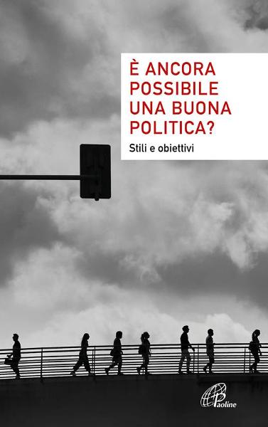 È ancora possibile una buona politica? 