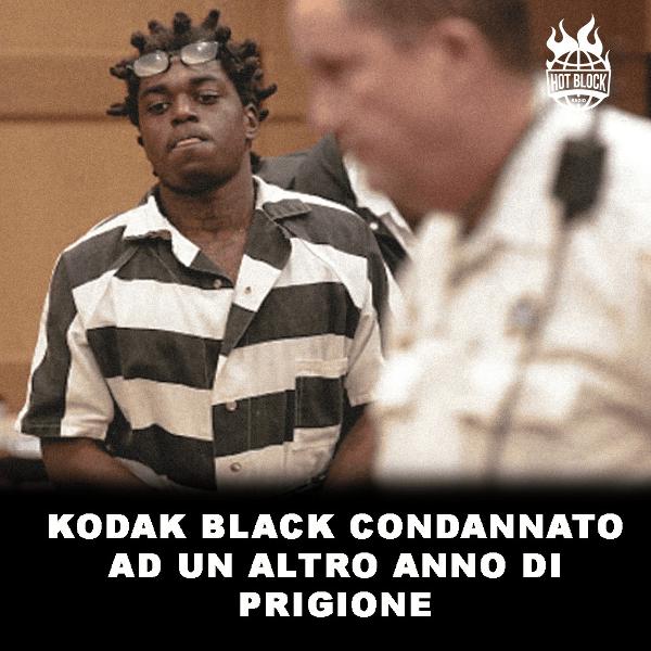 Kodak Black condannato ad un altro anno di prigione