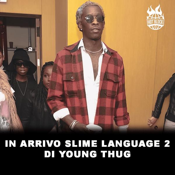 In uscita il disco di Young Thug…Slime Language 2