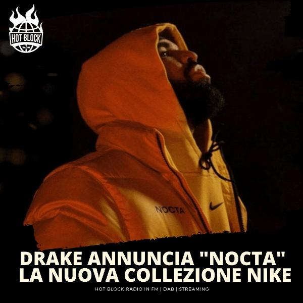 Drake annuncia ”Nocta” la nuova collezione con Nike