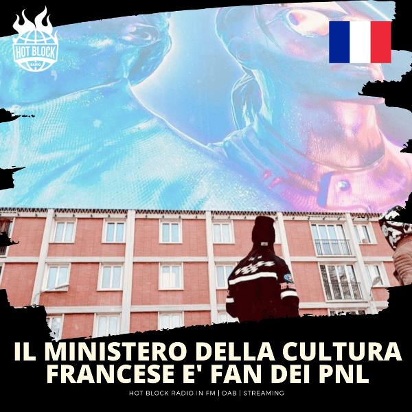 Il ministro della cultura francese è fan dei PNL