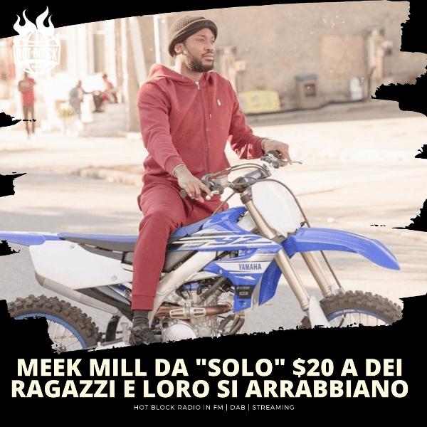 Meek Mill dà solo $20 a dei ragazzi per strada e loro si arrabbiano