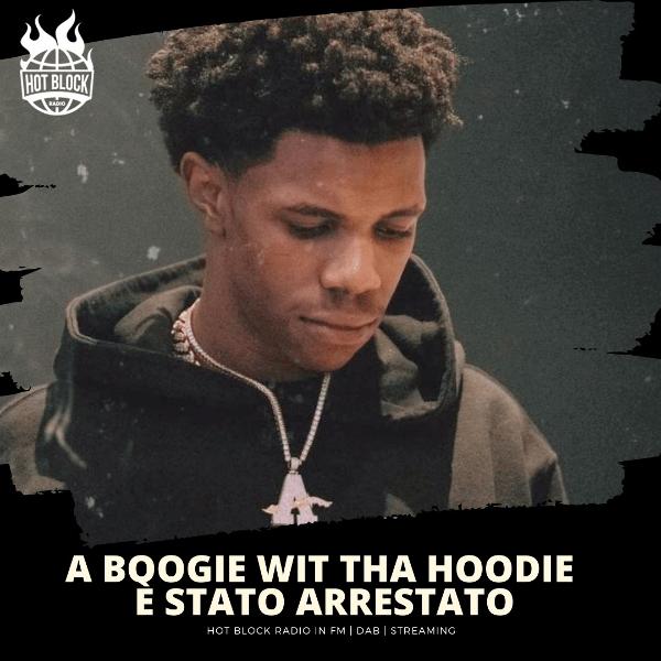 A Boogie Wit Da Hoodie è stato arrestato