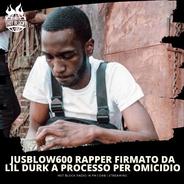 JusBlow600, rapper affiliato a Lil Durk a processo per omicidio