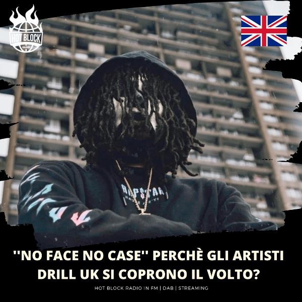 ”No Face No Case” perchè gli artisti drill UK si coprono il volto?