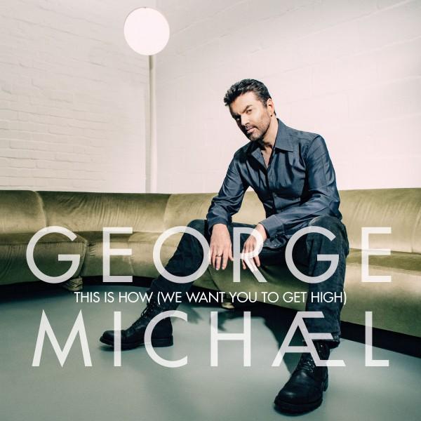 George Michael : “This is how (we want you to get high)”