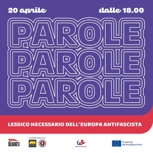 “Parole parole parole”, a Testaccio sabato 20 aprile il mini festival artistico e gastronomico per un’Europa antifascista 