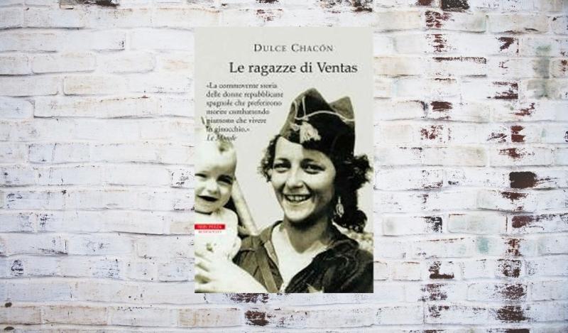 "Le ragazze di Ventas" di Dulce Chacòn è la nostra lettura per la festa della Liberazione