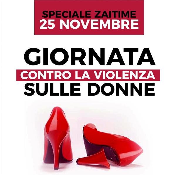 Speciale Zai.time 25 novembre, Giornata contro la Violenza sulle Donne