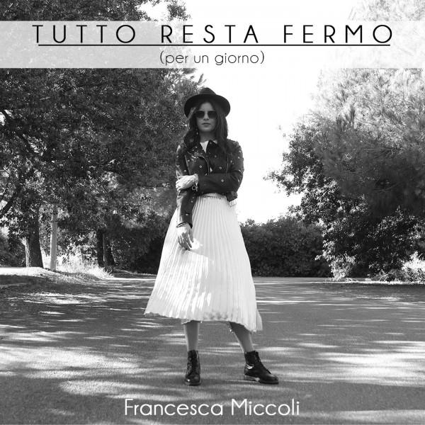 [emergenti] “Tutto Resta Fermo (Per un Giorno)” per Francesca Miccoli