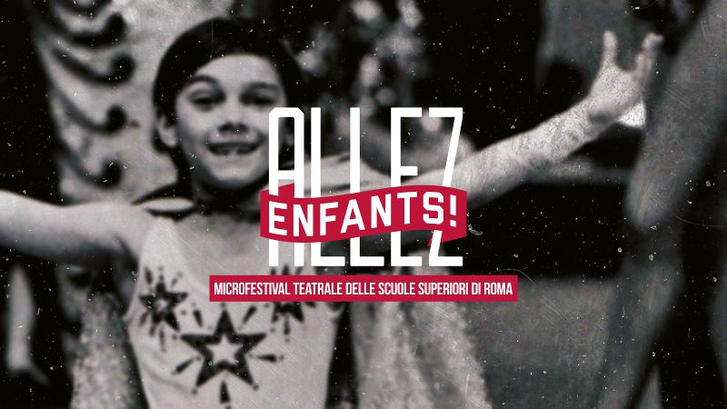 Allez Enfants! Un microfestival dedicato ai laboratori teatrali delle scuole romane